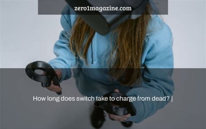 How Long Does The Switch Take To Charge From Dead