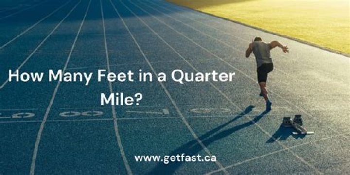 Question: How Many Feet Is A Quarter Of A Mile