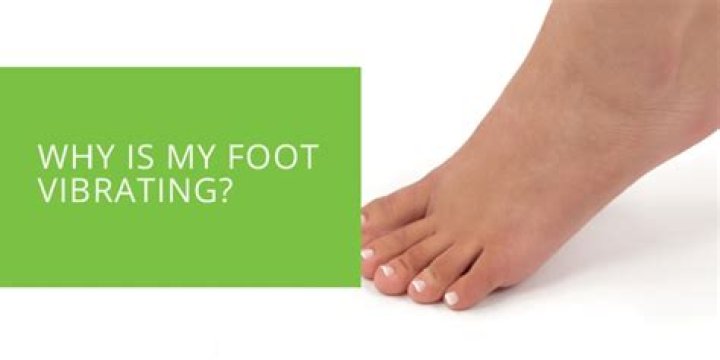 Question: Why Is My Right Foot Vibrating