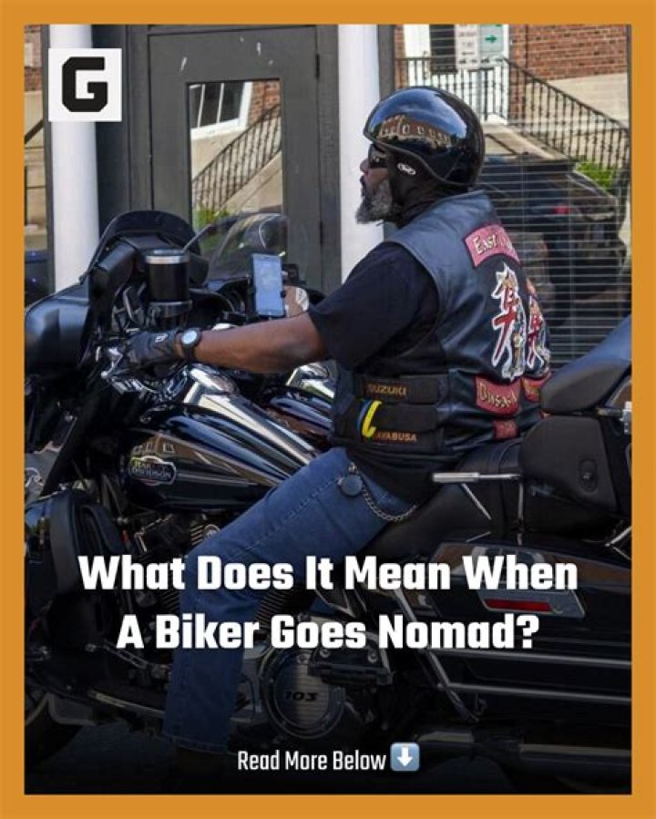 Quick Answer: What Does It Mean When A Biker Goes Nomad