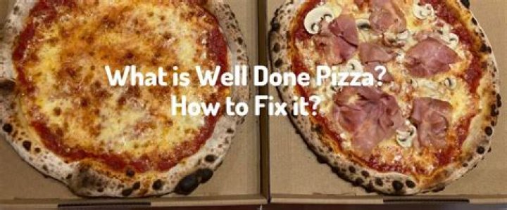 What Is Well Done Pizza